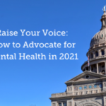 Raise Your Voice: How to Advocate for Mental Health in 2021