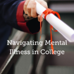 Navigating Mental Illness in College