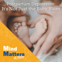 Postpartum Depression: It’s Not Just the Baby Blues